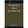 The Forest Farm Tales of the Austrian Tyrol - Paperback