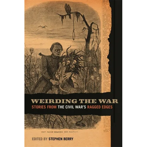 Weirding the War: Stories from the Civil War's Ragged Edges - Paperback