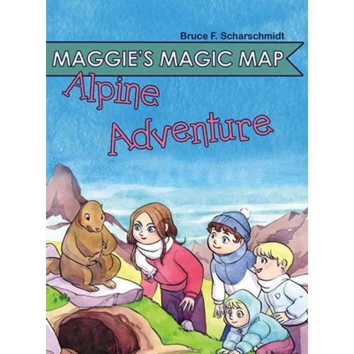 Maggie's Magic Map: Alpine Adventure - Hardcover
