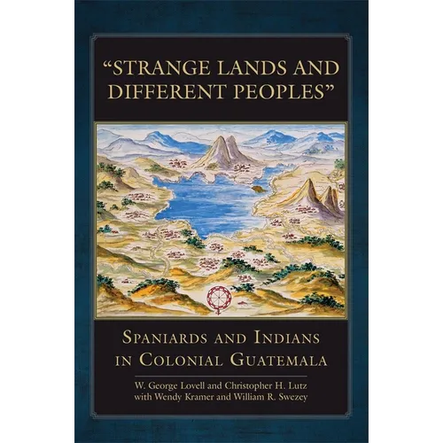 "Strange Lands and Different Peoples": Spaniards and Indians in Colonial Guatemala Volume 271 - Hardcover