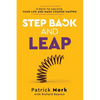 Step Back and LEAP: 9 Keys to Unlock your Life and Make Change Happen - Paperback