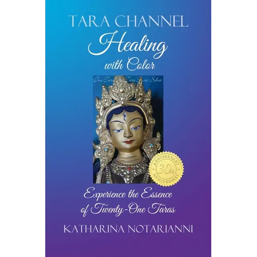 Healing with Color: Experience the Essence of Twenty-One Taras - Paperback
