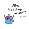 Mike Eyedrop-My Story - Paperback