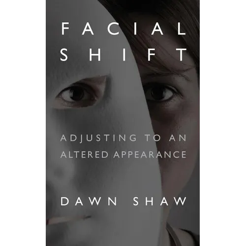 Facial Shift: Adjusting to an Altered Appearance - Paperback