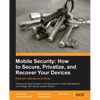 Mobile Security: How to Secure, Privatize and Recover Your Devices - Paperback