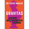 Gravitas: Timeless Skills to Communicate with Confidence and Build Trust - Paperback