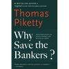 Why Save the Bankers?: And Other Essays on Our Economic and Political Crisis - Paperback