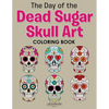 The Day of the Dead Sugar Skull Art Coloring Book - Paperback