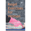 Kegel Exercises for Women: Identifying the Need for Kegel Exercises - Paperback