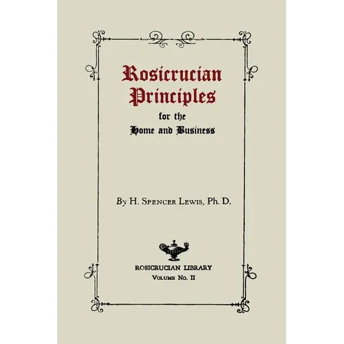 Rosicrucian Principles for the Home and Business - Paperback