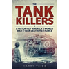 Tank Killers: A History of America's World War II Tank Destroyer Force - Mass Market Paperbound