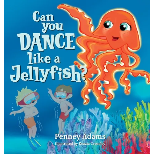 Can You Dance Like a Jellyfish? - Hardcover