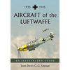 Aircraft of the Luftwaffe, 1935-1945: An Illustrated Guide - Paperback