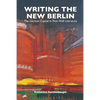 Writing the New Berlin: The German Capital in Post-Wall Literature - Paperback