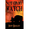 Not on My Watch - Paperback