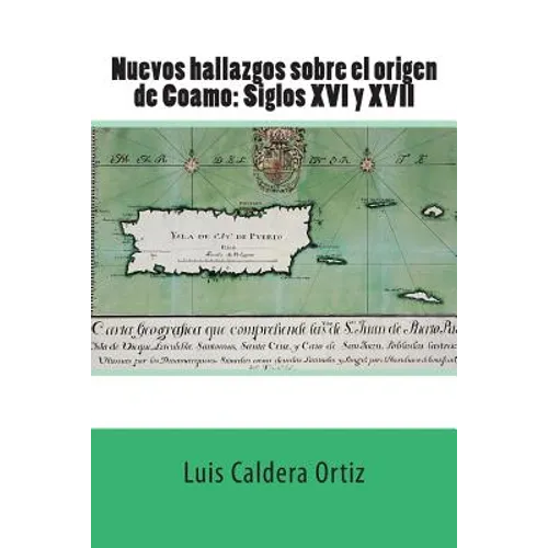 Nuevos hallazgos sobre el origen de Coamo: Siglos XVI y XVII - Paperback
