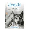 Denali: A Man, a Dog, and the Friendship of a Lifetime - Paperback