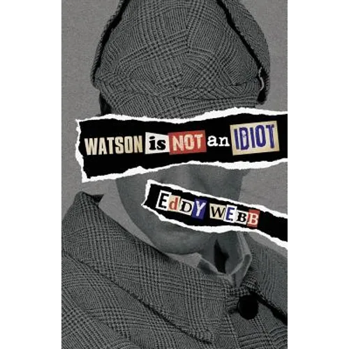 Watson Is Not an Idiot: An Opinionated Tour of the Sherlock Holmes Canon - Paperback