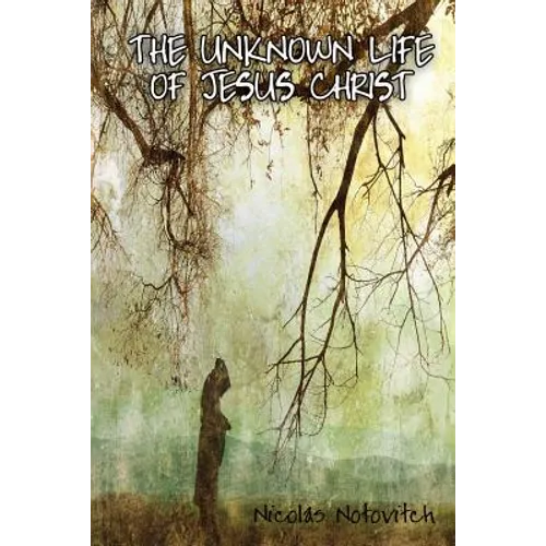 The Unknown Life of Jesus Christ - Paperback