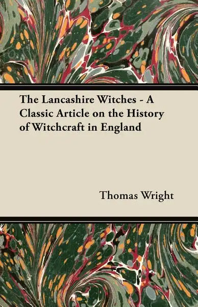The Lancashire Witches - A Classic Article on the History of Witchcraft in England - Paperback