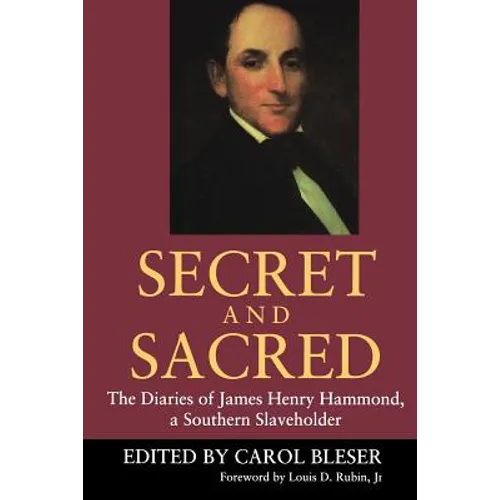 Secret and Sacred: The Diaries of James Henry Hammond, a Southern Slaveholder - Paperback