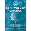 F.R.E.E. Your Mind Guidebook: Become a Better You - Paperback
