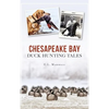 Chesapeake Bay Duck Hunting Tales - Hardcover