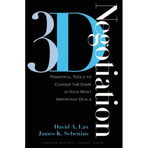 3-D Negotiation: Powerful Tools to Change the Game in Your Most Important Deals - Hardcover