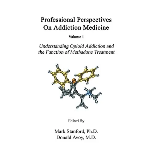 Professional Perspectives On Addiction Medicine: Understanding Opioid Addiction and the Function of Methadone Treatment - Paperback