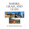 Marble, Grass, and Glass - Paperback