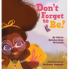 Don't Forget to Be - Hardcover