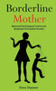 Borderline Mother: Maternal Psychological Control and Borderline Personality Disorder - Paperback