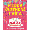 Happy Birthday Laila - The Big Birthday Activity Book: (Personalized Children's Activity Book) - Paperback