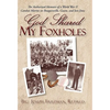 God Shared My Foxholes: The Authorized Memoirs of a World War II Combat Marine on Bougainville, Guam, and Iwo Jima - Hardcover