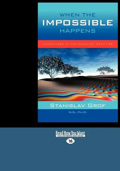 When the Impossible Happens: Adventures in Non-Ordinary Realities (Large Print 16pt) - Paperback