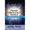 Power Electronics Basics: Operating Principles, Design, Formulas, and Applications - Paperback