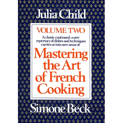 Mastering the Art of French Cooking, Volume 2: A Cookbook - Paperback