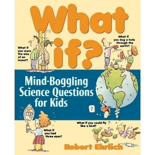 What If: Mind-Boggling Science Questions for Kids - Paperback
