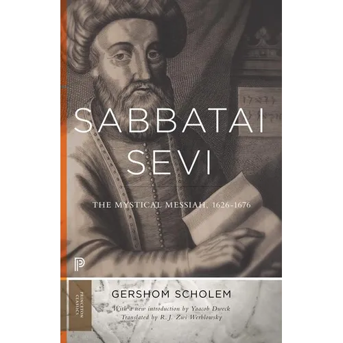 Sabbatai Ṣevi: The Mystical Messiah, 1626-1676 - Paperback