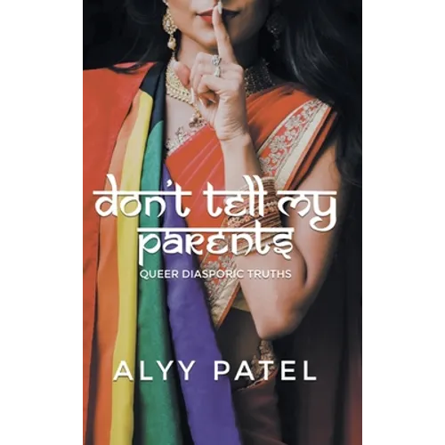 Don't Tell My Parents: Queer Diasporic Truths - Hardcover