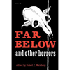 Far Below and Other Horrors from the Pulps - Paperback