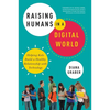 The Raising Humans in a Digital World: Helping Kids Build a Healthy Relationship with Technology - Paperback