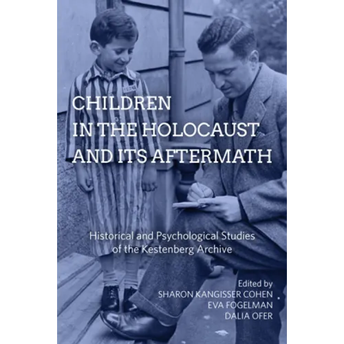 Children in the Holocaust and Its Aftermath: Historical and Psychological Studies of the Kestenberg Archive - Paperback