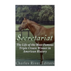 Secretariat: The Life of the Most Famous Triple Crown Winner in American History - Paperback