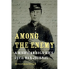 Among the Enemy: A Michigan Soldier's Civil War Journal - Paperback