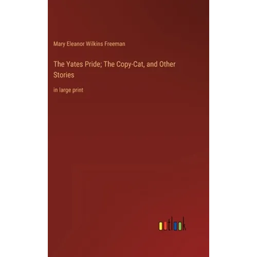 The Yates Pride; The Copy-Cat, and Other Stories: in large print - Hardcover
