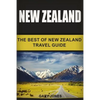 New Zealand: The Best Of New Zealand Travel Guide - Paperback