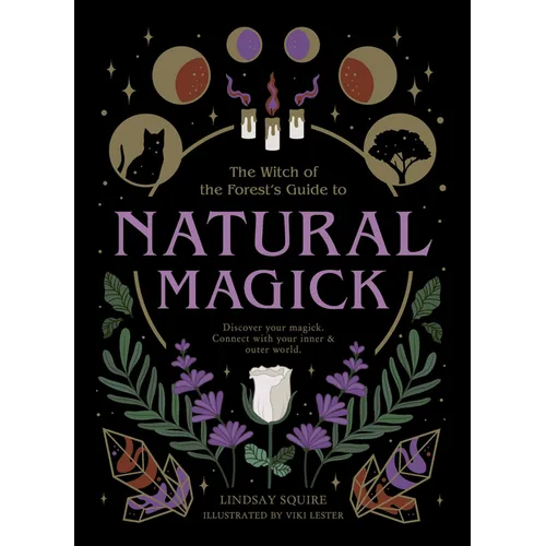 Natural Magick: Discover Your Magick. Connect with Your Inner & Outer World - Paperback