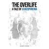 The Overlife: A Tale of Schizophrenia - Paperback