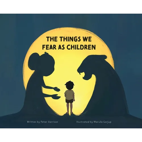 The Things We Fear as Children - Hardcover
